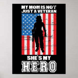 Poster My Mom Is Not Just A Veteran She's My Hero