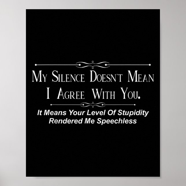 Poster My Silence Doesnt Mean I Agree With You  (Frente)