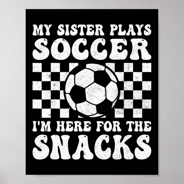 Poster My Sister Plays Soccer I'm Here For The Snacks Bro (Frente)