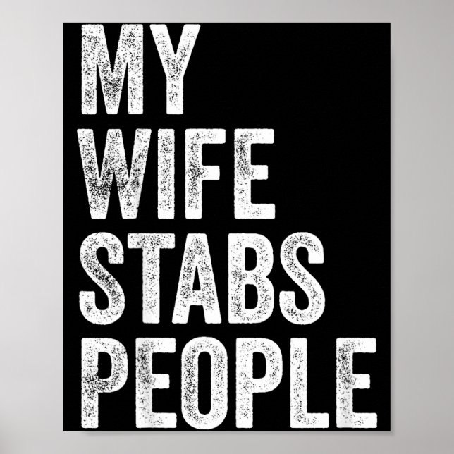 Poster My Wife Stabs People Funny Wife Quote  (Frente)