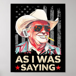 Poster (na Ck) Trump Como Eu Estava Dizendo Cowboy Voto E