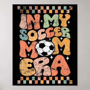 Poster Na Minha Era de Mãe de Futebolista Pé de Mama Vida