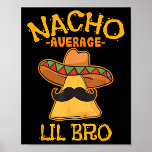 Poster Nacho Média Lil Bro Cinco De Mayo Brothe Mexicano