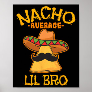 Poster Nacho Média Lil Bro Cinco De Mayo Brothe Mexicano