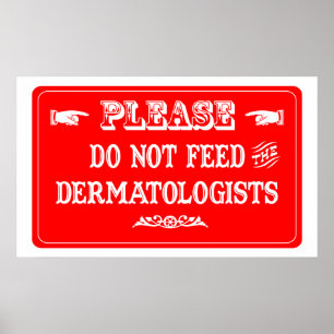 Pôster Não alimente os dermatologistas