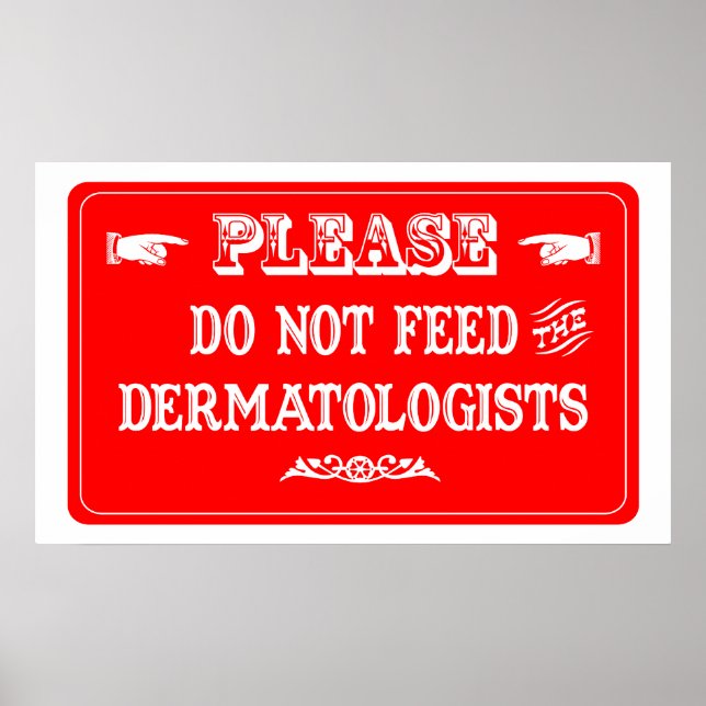 Pôster Não Alimente Os Dermatologistas (Frente)