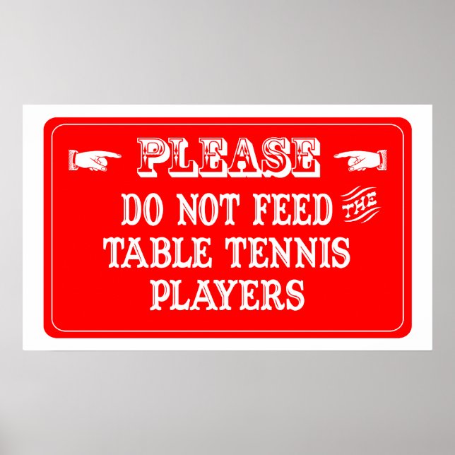 Pôster Não Alimente Os Jogadores Da Tênis Da Mesa (Frente)