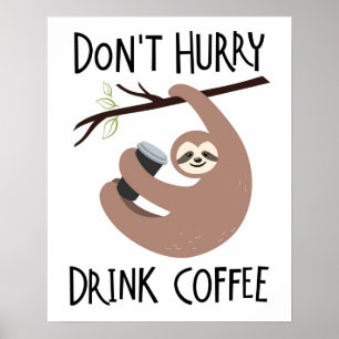 Poster Não apresse o café da bebida