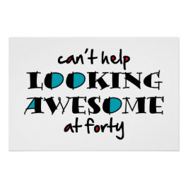 Pôster Não consigo deixar de parecer incrível aos 40