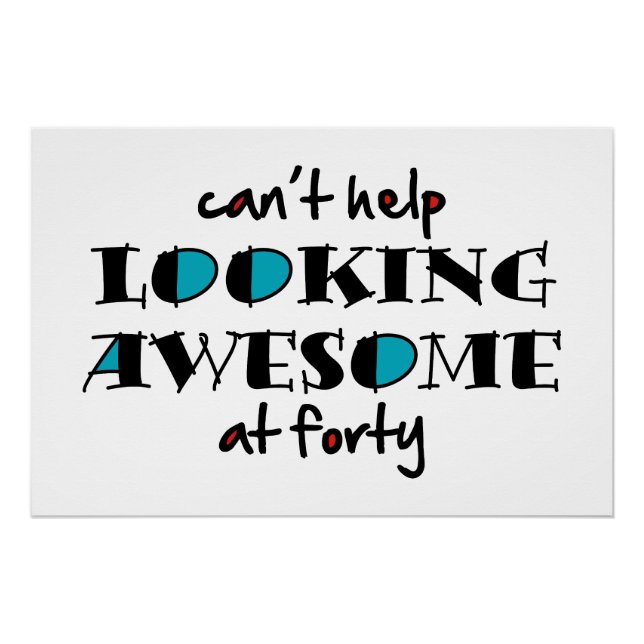 Pôster Não consigo deixar de parecer incrível aos 40 (Frente)