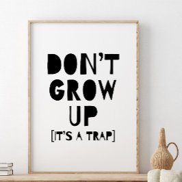 Poster Não Cresça É Uma Armadilha Impressão, Decoração de