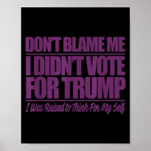 Poster Não culpe não votei em trump - anti trumpDon'