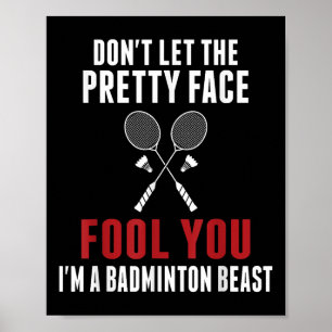 Poster Não Deixe a Cara Bonita Enganar Você Badminton Div