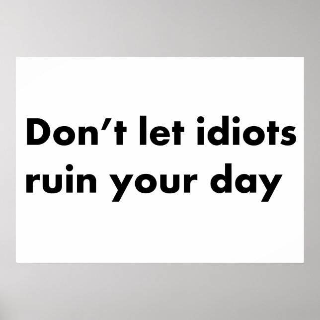 Poster Não deixe idiotas arruinar seu dia (Frente)