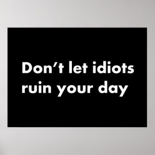 Poster Não deixe idiotas arruinar seu dia