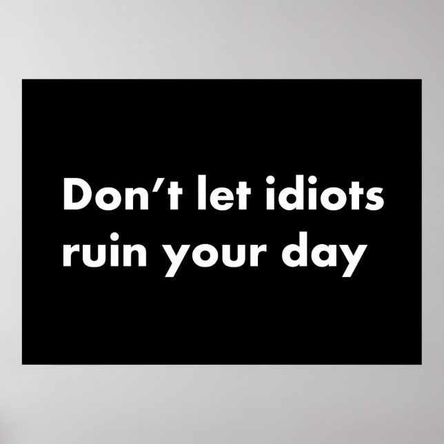 Poster Não deixe idiotas arruinar seu dia (Frente)