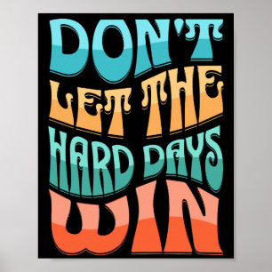 Poster Não deixe os dias duro vencerem