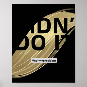 Poster Não é o meu presidente! Eu não votei nele.