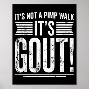 Poster Não é um passeio, é Gota Humor Médico Homem Velho