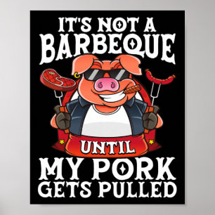 Poster Não é uma Barbeque até que minha carne seja puxada