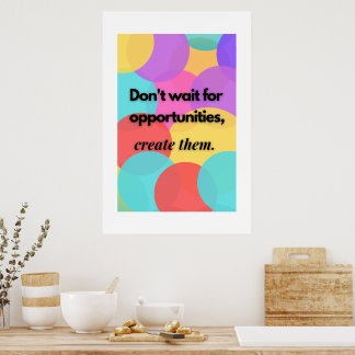 Poster Não espere por oportunidades, crie-as.