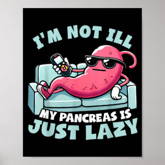 Poster Não Estou Doente Meu Pâncreas É Preguiçoso Conscie