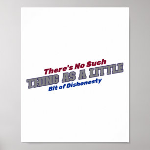 Poster Não Existe Coisa Como Um Pouco De Desonestidade