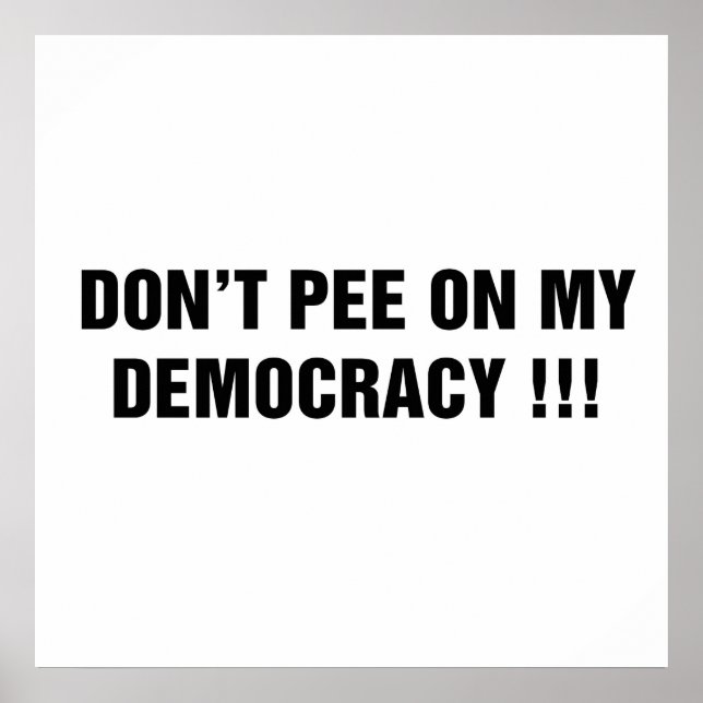 Poster Não faça xixi na minha democracia! (Frente)