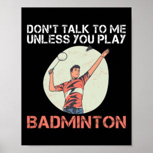 Poster Não Fale Comigo A Não Ser Que Você Toque Badminton