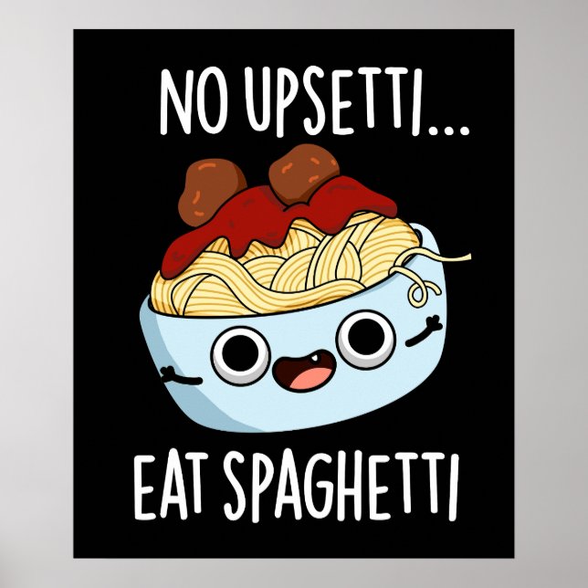 Poster Não Fique Chateado Coma Espaguete Piada de Comida  (Frente)