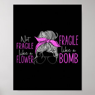 Poster Não Frágil Como Uma Flor Frágil Como Uma Bomba 3