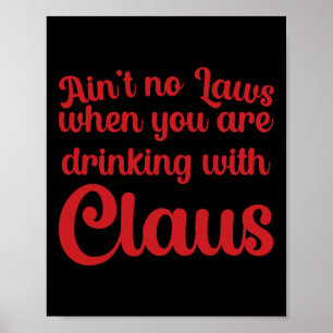 Poster Não Há Leis Quando Você Está Bebendo Com Claus