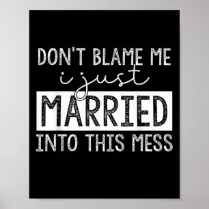 Poster Não Me Culpe Eu Acabei De Me Casar Com Essa Bagunç