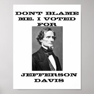 Poster Não Me Culpe Eu Votei Em Jefferson Davis