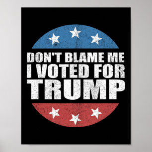 Poster Não Me Culpe Eu Votei Em Trump Pro-Republicano Ame
