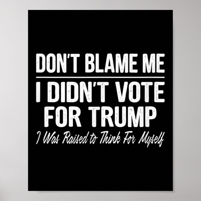 Poster Não Me Culpe - Eu Voto Para Trump - (Frente)
