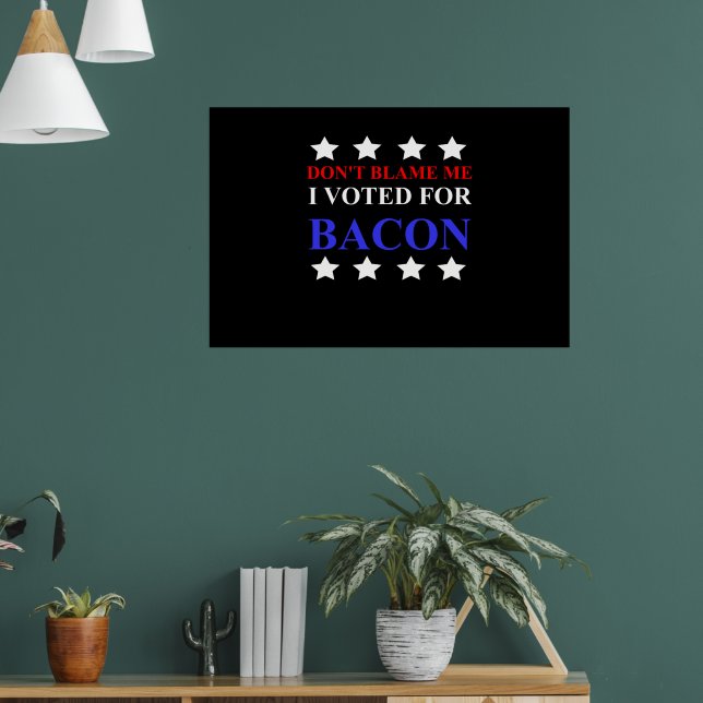 POSTER NÃO ME CULPE, VOTEI A FAVOR DE BACON (Sala de Estar 1)