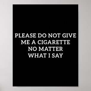 Poster Não Me Dê Um Cigarro O Que Eu Digo Engraçado