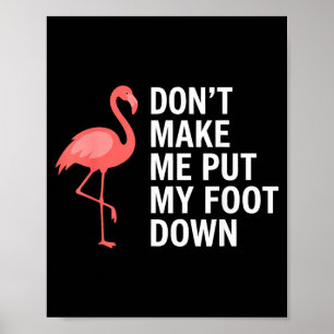 Poster Não Me Faça Colocar Meu Pé no Flamingo Engraçado