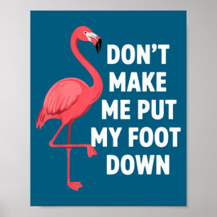 Poster Não me faça colocar o pé no chão flamingo engraçad