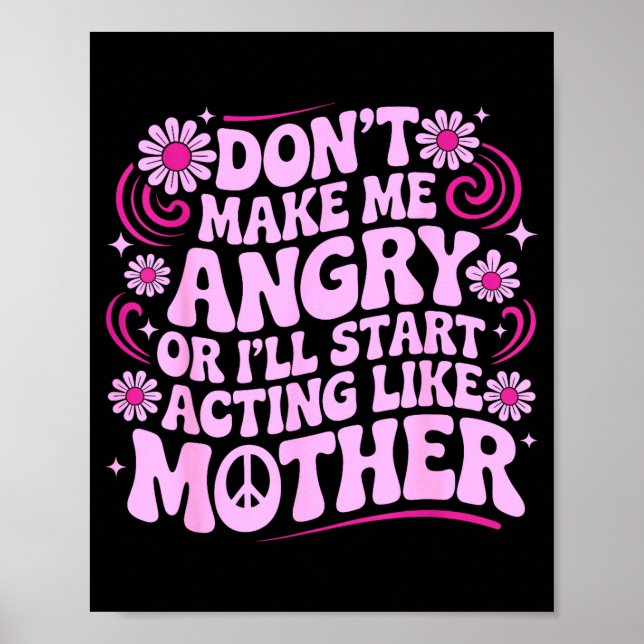 Poster Não Me Faça Ficar com Raiva Agindo Como Mãe Retro  (Frente)