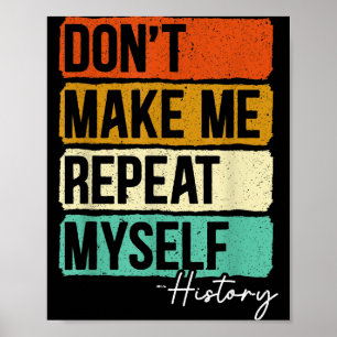 Poster Não Me Faça Repetir a História Para Uma História T