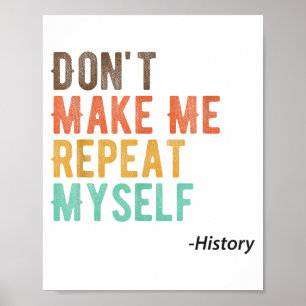 Poster Não Me Faça Repetir História Professor de História
