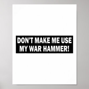 Poster Não Me Faça Usar Meu Martelo De Guerra!