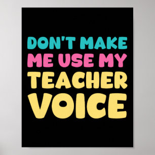 Poster Não Me Faça Usar Minha Voz de Professor Ensino Sob