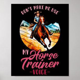 Poster Não Me Faça Usar Minha Voz Do Treinador De Cavalo 