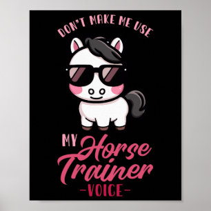 Poster Não Me Faça Usar Minha Voz Do Treinador De Cavalo