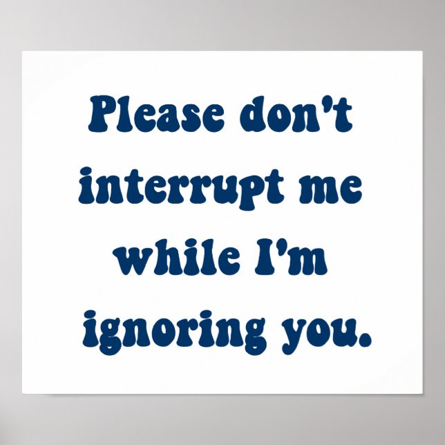 Poster Não me interrompa enquanto estou te ignorando (Frente)