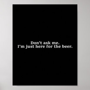 Poster Não Me Pergunte, Estou Aqui Só Pelo Cerveja Humor