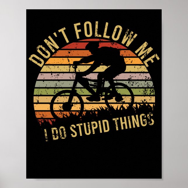 Poster Não me siga Eu faço coisas estúpidas de bicicleta  (Frente)